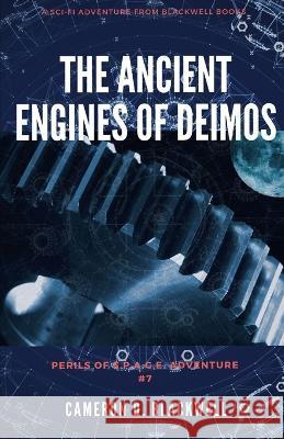 The Ancient Engines of Deimos Cameron D Blackwell   9798361217359 Independently Published