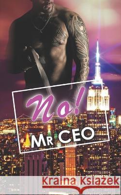 No! Mr CEO: CEO in Love Collin Spark Kendra West  9798361263134 Independently Published