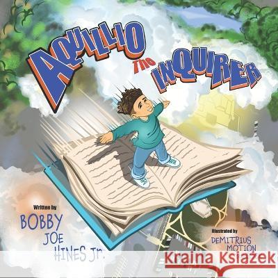 Aquillio the Inquirer Demitrius Motion Bullock Bobby Joe Hines, Jr  9798361327874