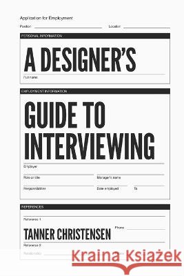 A Designer's Guide to Interviewing Tanner Christensen 9798361330607
