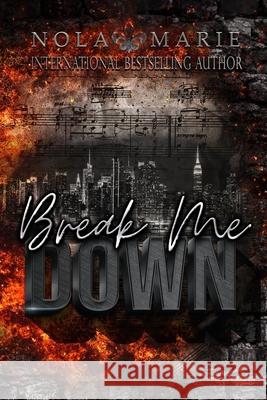 Break Me Down: (A second chance, secret baby romance) Nola Marie 9798361348497 Independently Published