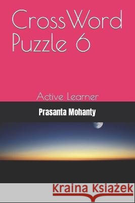 CrossWord Puzzle 6: Active Learner Prasanta Mohanty   9798361415625