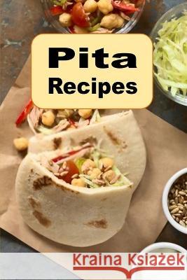 Pita Recipes Laura Sommers 9798361435227 Independently Published
