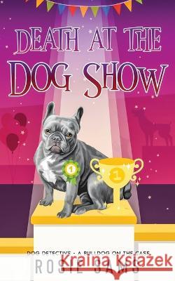 Death at the Dog Show Rosie Sams   9798361460236 Independently Published