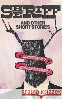 Sheriff and Other Short Stories Quinton J Steward   9798361476695