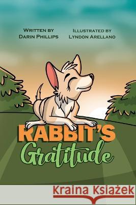 Rabbit's Gratitude Lyndon Arellano Darin Phillips  9798361476701 Independently Published