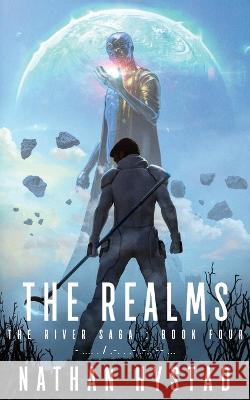 The Realms (The River Saga Book Four) Nathan Hystad   9798361486366 Independently Published