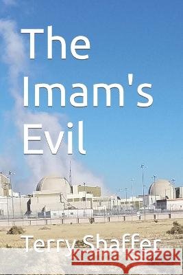 The Imam's Evil Terry L Shaffer   9798361497843