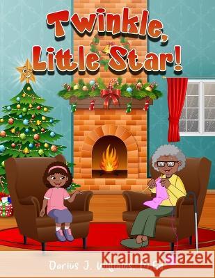 Twinkle, Little Star! Darius J Williams M Ed   9798361498697 Independently Published