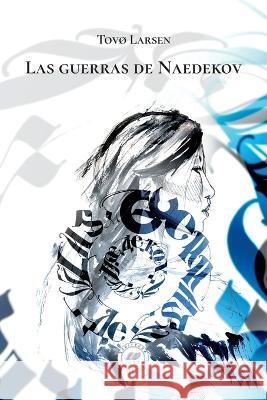 Las guerras de Naedekov Tovø Larsen 9798361623679 Independently Published