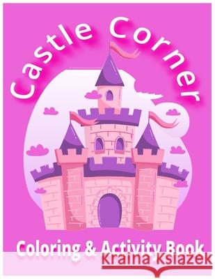 Castle Corner: Coloring & Activity Book Ideal Element   9798361641741 Independently Published