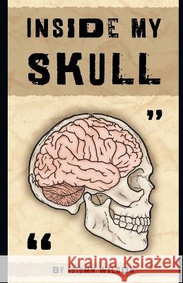 Inside My Skull Autumn Wilson   9798361657957 Independently Published
