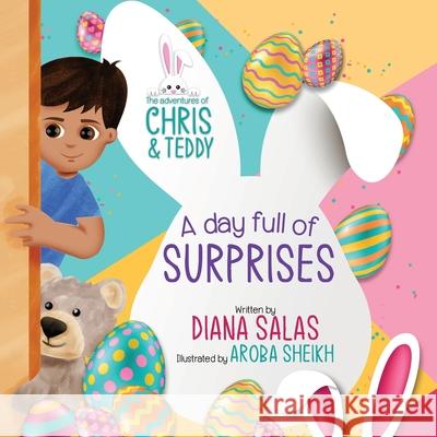 The Adventures of Chris and Teddy, A day full of surprises Aroba Sheikh Walter Davila Diana Salas 9798361706839 Independently Published