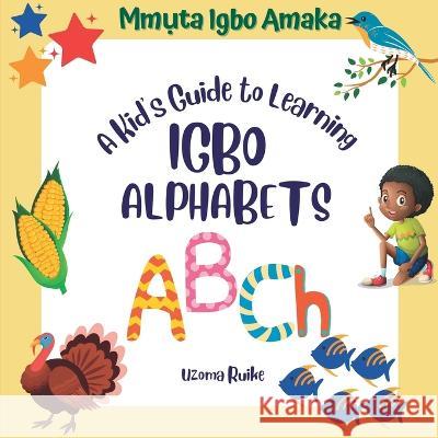 A Kid's Guide to Learning IGBO ALPHABETS Uzoma Ruike   9798361736652 Independently Published