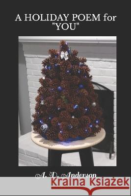 A HOLIDAY POEM for YOU A D Anderson 9798361810512 Independently Published