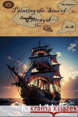 Painting the Sins of Betrayal part 2 Oden, Katy J. 9798361844715