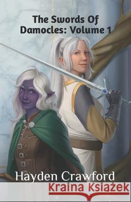 The Swords Of Damocles: Volume 1 Hayden Crawford 9798361867868