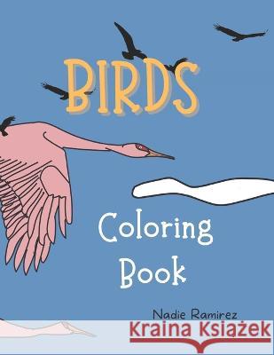 Birds: Coloring Book Nadie Ramirez   9798361877942 Independently Published