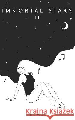 Immortal Stars II J M Wise 9798361905164 Independently Published