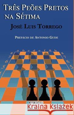 Três Peões Pretos na Sétima Gude, Antonio 9798361950249 Independently Published