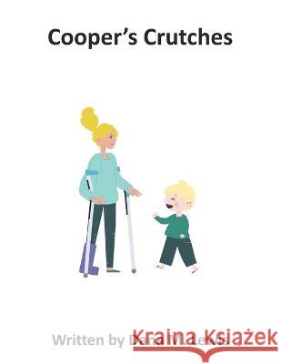 Cooper's Crutches Dana M Lewis   9798362047122 Independently Published