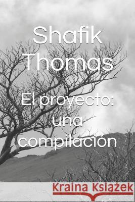 El proyecto: una compilación Thomas, Shafik 9798362055349