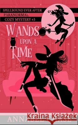 Wands Upon A Time Annabel Chase   9798362146092 Independently Published