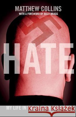 Hate: My Life in the British Far Right Matthew Collins 9798362160456