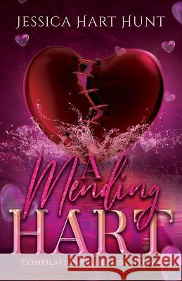 A Mending Hart: Compilation of Healing Poems Jessica Hart Hunt   9798362194741