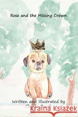Rose & The Missing Crown Charla A Couch   9798362205461 Independently Published