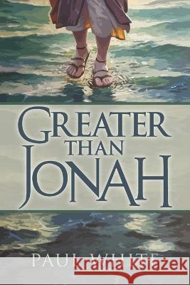 Greater Than Jonah Paul White   9798362205546 Independently Published