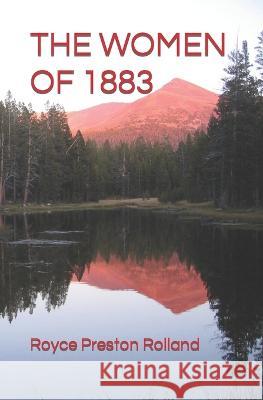 The Women of 1883 Royce Preston Rolland   9798362208325 Independently Published