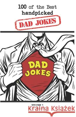 100 of the Best Handpicked Dad Jokes Savory Stationery 9798362214500 Independently Published