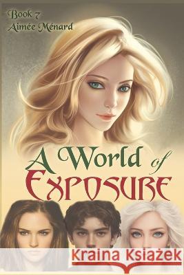 A World of Exposure Rene Menard Aimee Menard  9798362246419
