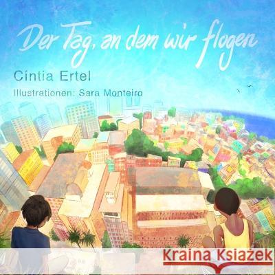 Der Tag, an dem wir flogen Sara Monteiro Cintia Ertel  9798362267636