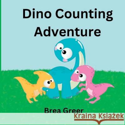 Dino Counting Adventure Brea Greer 9798362288686