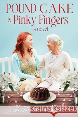 Pound Cake & Pinky Fingers Melanie Miller Hollis   9798362347239 Independently Published