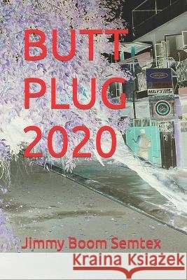 Butt Plug 2020 Jimmy Boom Semtex   9798362367787