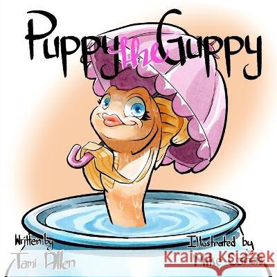 Puppy the Guppy Tami Allen, Mike Cañas 9798362373061 Independently Published