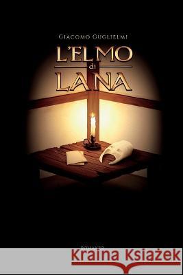 L'Elmo Di Lana Giacomo Guglielmi 9798362373894 Independently Published