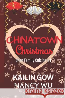 A Chinatown Christmas: A Romantic Comedy Kailin Gow   9798362393106 Independently Published