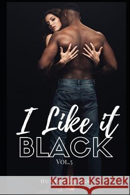I Like It Black: Volume 5 Hunter Briggs   9798362432799 Independently Published
