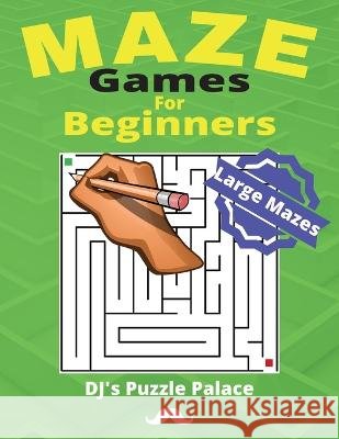 Maze Games For Beginners D Gowans   9798362455620 Independently Published