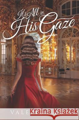 It's All in His Gaze Valerie Zahn   9798362473716