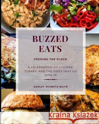 Buzzed Eats: Feeding The Flock Ashley Schmitz-Bilyk 9798362483739 Independently Published