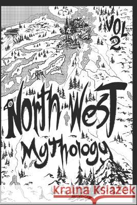 North West Mythology Volume 2 Antoine Blackman, Steven Millage, Erick Zappey 9798362487348