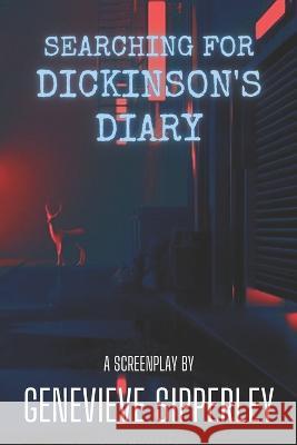 Searching For Dickinson's Diary Genevieve Sipperley   9798362489106 Independently Published