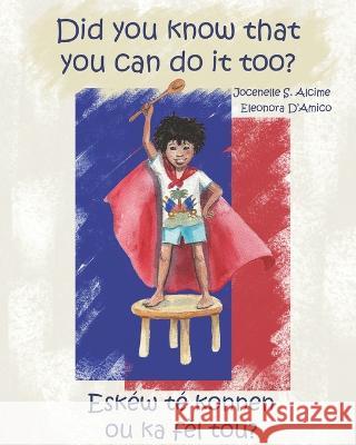 Did You Know That You Can Do It Too? Jocenelle S Alcime, Eleonora D'Amico 9798362556914 Independently Published