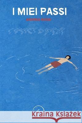 I miei passi- WritersEditor Andrea Rossi   9798362594176 Independently Published