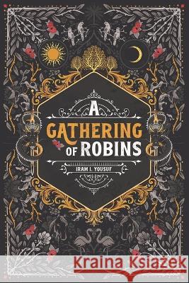 A Gathering of Robins Iram Yousuf 9798362700713 Independently Published